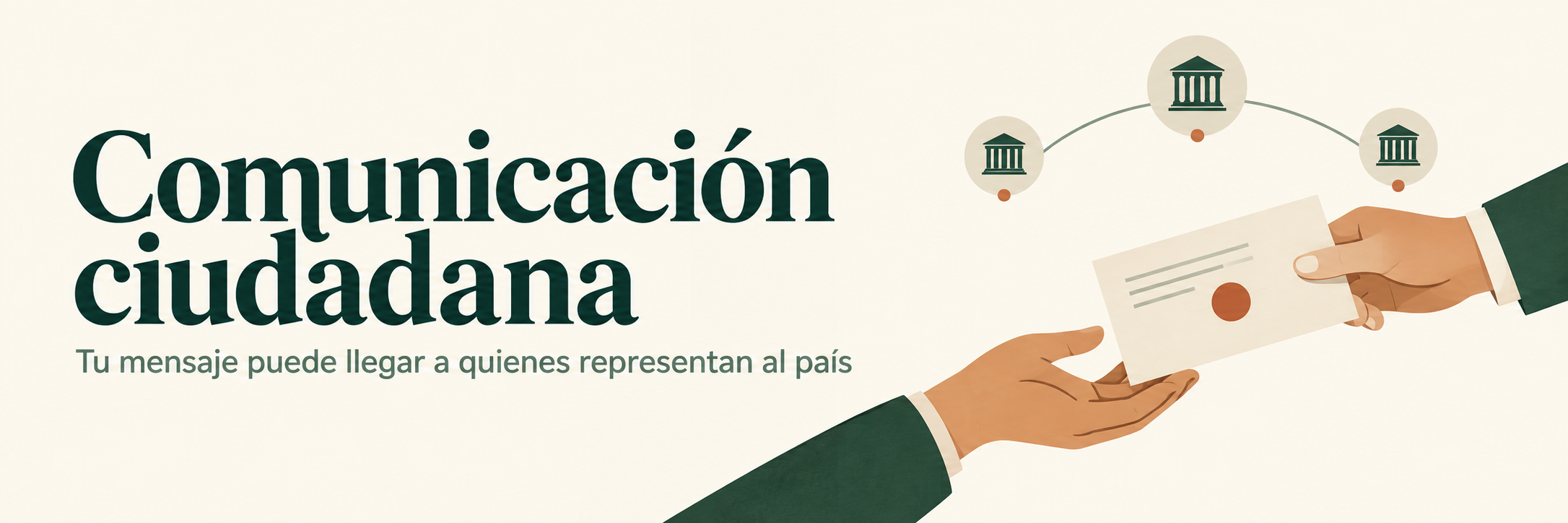 Comunicación ciudadana. Tu mensaje puede llegar a quienes representan al país.